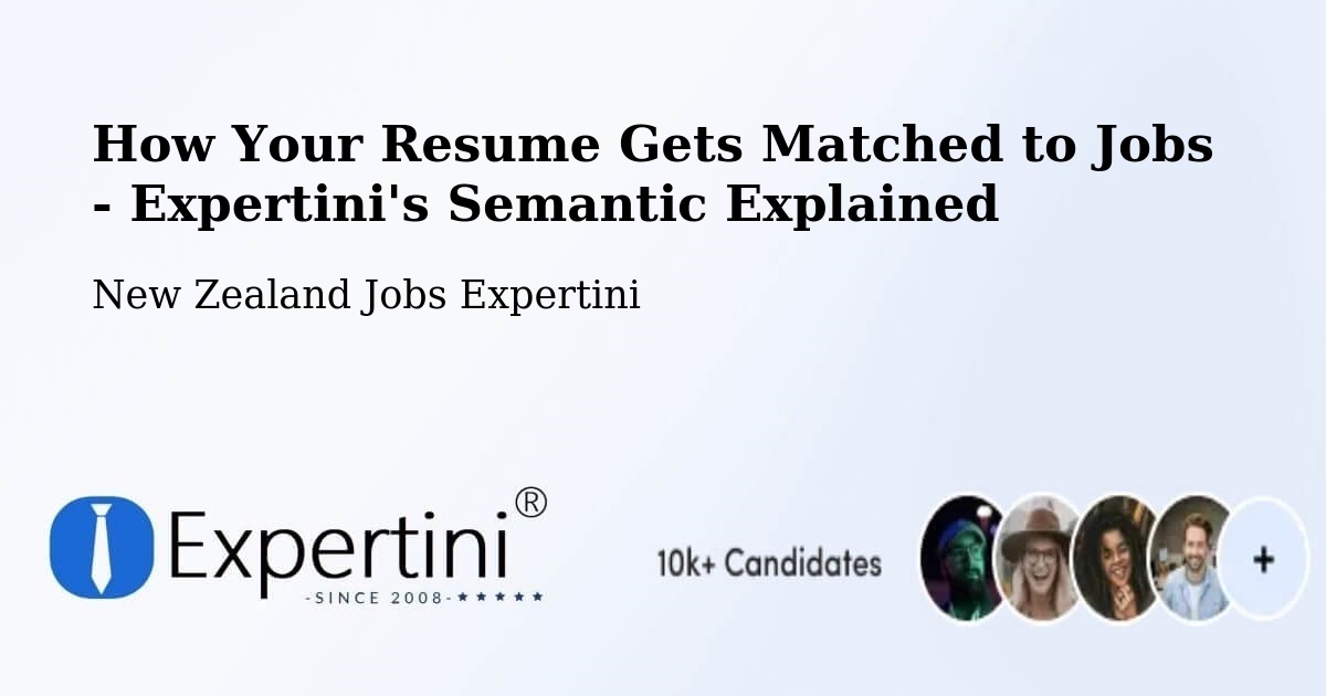 How Your Resume Gets Matched to Jobs - Expertini's Semantic Explained - New Zealand Jobs Expertini